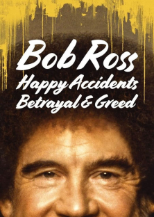 Bob Ross: Happy Accidents, Betrayal & Greed-Bob Ross: Happy Accidents, Betrayal & Greed