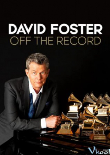 David Foster: Off the Record-David Foster: Off the Record
