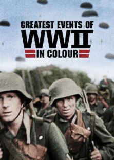 Greatest Events of WWII in Colour-Greatest Events of WWII in Colour