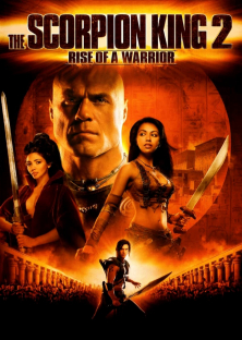 The Scorpion King 2: Rise of a Warrior-The Scorpion King 2: Rise of a Warrior