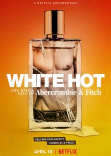 White Hot: The Rise & Fall of Abercrombie & Fitch-White Hot: The Rise & Fall of Abercrombie & Fitch