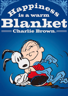 Happiness Is a Warm Blanket, Charlie Brown-Happiness Is a Warm Blanket, Charlie Brown