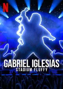 Gabriel Iglesias: Stadium Fluffy (2022)