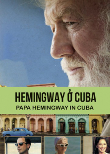 Papa Hemingway In Cuba (2015)