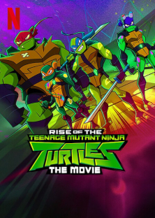 Rise of the Teenage Mutant Ninja Turtles: The Movie-Rise of the Teenage Mutant Ninja Turtles: The Movie