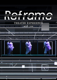 Reframe THEATER EXPERIENCE with you-Reframe THEATER EXPERIENCE with you