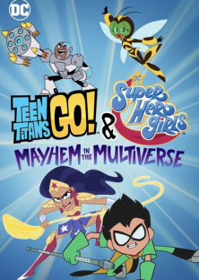 Teen Titans Go! & DC Super Hero Girls: Mayhem in the Multiverse-Teen Titans Go! & DC Super Hero Girls: Mayhem in the Multiverse
