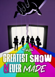 The Greatest Show Never Made-The Greatest Show Never Made