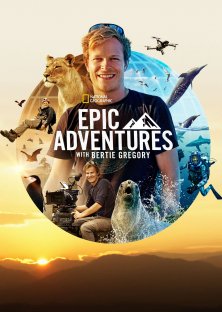 Epic Adventures with Bertie Gregory-Epic Adventures with Bertie Gregory