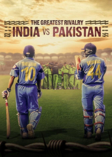 The Greatest Rivalry: India vs Pakistan-The Greatest Rivalry: India vs Pakistan