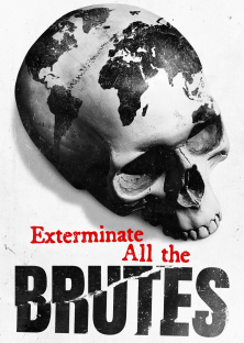 Exterminate All the Brutes-Exterminate All the Brutes