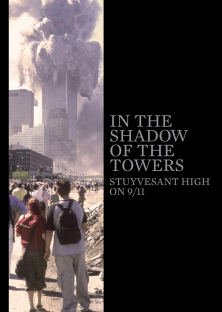 In the Shadow of the Towers: Stuyvesant High on 9/11-In the Shadow of the Towers: Stuyvesant High on 9/11