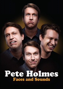 Pete Holmes: Faces and Sounds-Pete Holmes: Faces and Sounds