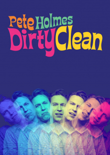 Pete Holmes: Dirty Clean-Pete Holmes: Dirty Clean