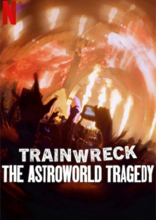 Trainwreck: The Astroworld Tragedy-Trainwreck: The Astroworld Tragedy