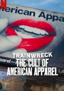 Trainwreck: The Cult of American Apparel-Trainwreck: The Cult of American Apparel