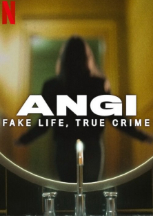 Angi: Fake Life, True Crime-Angi: Fake Life, True Crime